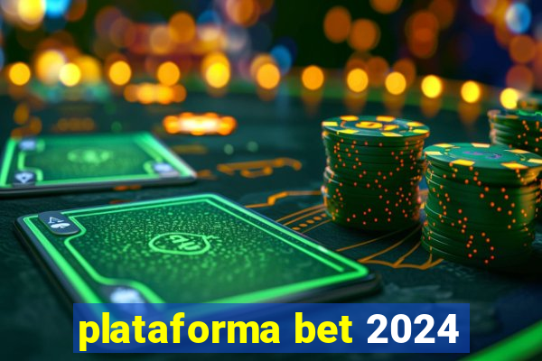 plataforma bet 2024